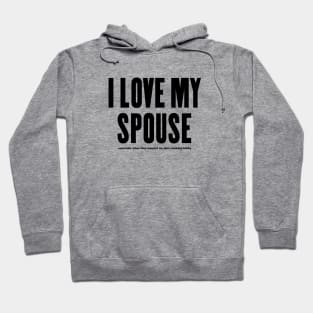 I LOVE MY SPOUSE —especially.... Hoodie